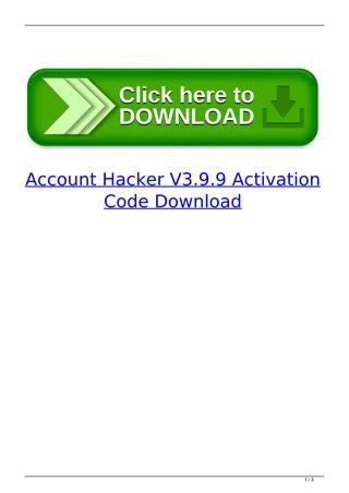 account hacker v3.9.9 activation code txt